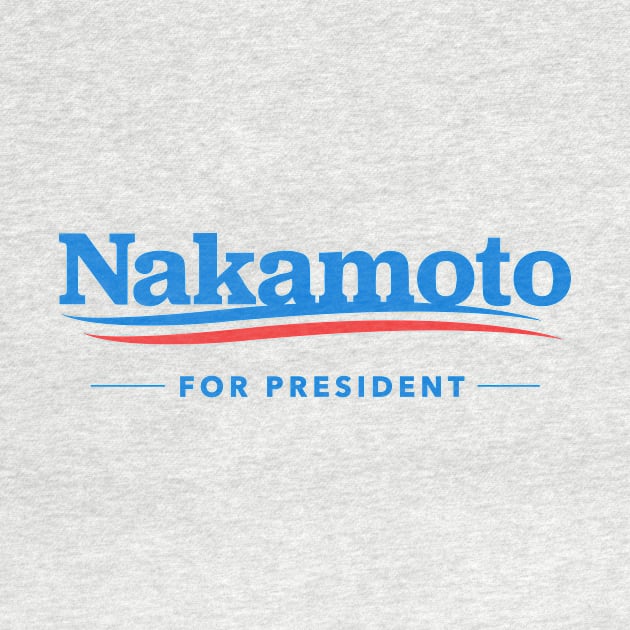 Nakamoto for President by dumbshirts